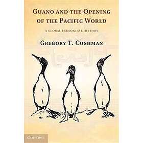 Guano and the Opening of Pacific World Engelska Hardback