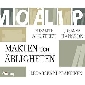 Makten och ärligheten : ledarskap i praktiken Svenska MP3 CD