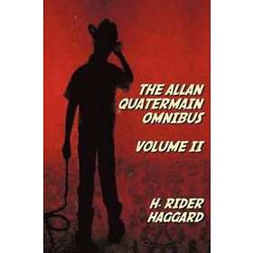 The Allan Quatermain Omnibus Volume II, Including the Following Novels (complete and Unabridged) Ivory Child, Ancient Allan, She And Heu-Heu