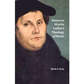 Essays On Martin Luther's Theology Of Music Engelska Paperback ...