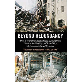 Beyond Redundancy How Geographic Can Improve Service Availability and Reliability of Computer-Based Systems Engelska Hardback