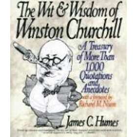 The Wit and Wisdom of Winston Churchill Engelska