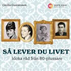 Så lever du livet kloka råd från 80-plussare Svenska AudioDownload