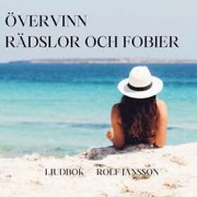 Övervinn rädslor och fobier. Lev livet fritt från rädsla fobi med guidad självhypnos! Svenska AudioDownload