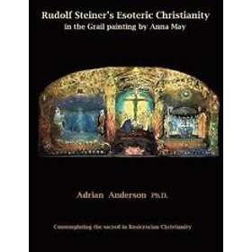 Rudolf Steiner's Esoteric Christianity in the Grail painting by Anna May Engelska Paperback / softback