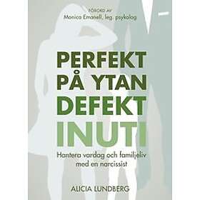 Perfekt på ytan defekt inuti: hantera vardag och familjeliv med en narcissist Svenska EBook