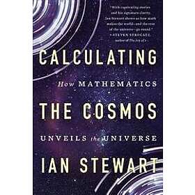 Calculating the Cosmos: How Mathematics Unveils Universe Engelska Trade Paper
