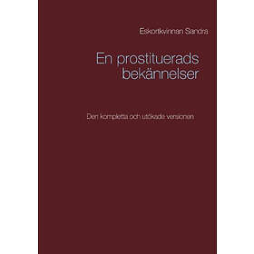 En prostituerads bekännelser : den kompletta och utökade versionen Svenska Häftad