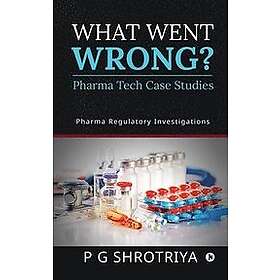 What Went Wrong? Pharma Tech Case Studies: Regulatory Investigations Engelska Trade Paper