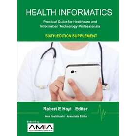 Health Informatics Sixth Edition Supplement: Practical Guide for ...