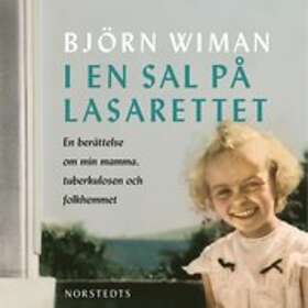I en sal på lasarettet : berättelse om min mamma, tuberkulosen och folkhemmet Svenska AudioDownload