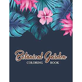 Garden botanical coloring book: A Botanical Wonderland of Coloring for Adults