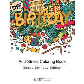 Art Therapy Coloring Anti-Stress Book: Happy Birthday Edition