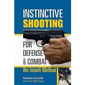 Instinctive Shooting for Defense and Combat: the Israeli Method Engelska Paperback / softback