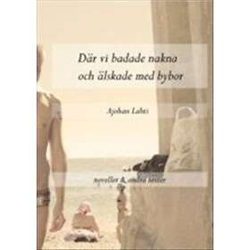 Där vi badade nakna och älskade med bybor Svenska Häftad
