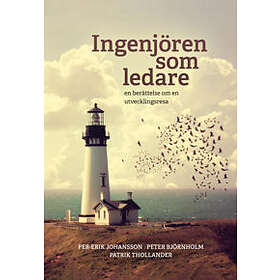 Ingenjören som ledare : en berättelse om utvecklingsresa Svenska Inbunden