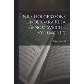 Nils Holgerssons Underbara Resa Genom Sverige, Volumes 1-2 Svenska Paperback / softback