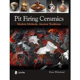 Pit Firing Ceramics: Modern Methods, Ancient Traditions Engelska Hardback