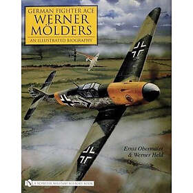 German Fighter Ace Werner Molders:: An Illustrated Biography Engelska Hardback