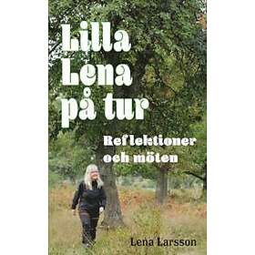Lilla Lena på tur Reflektioner och möten Svenska Inbunden
