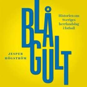 Blågult. Historien om Sveriges herrlandslag i fotboll Svenska AudioDownload