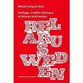 Heritage, Conflict, Dialogue in Belarus and Sweden Engelska Pocket