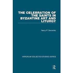 The Celebration of the Saints in Byzantine Art and Liturgy Engelska Hardback