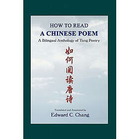 How to Read A Chinese Poem: Bilingual Anthology of Tang Poetry Engelska Trade Paper