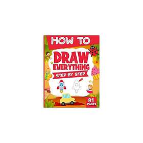 Step by Step How To Draw Everything For Kids: Easy Drawings For Kids ( Vehicles,