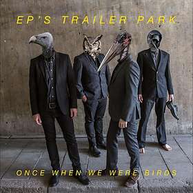 EP's Trailer Park - Once When We Were Birds LP