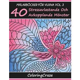 Coloring Book Målarböcker för vuxna Vol. 3: 40 Stressavlastande och avkopplande mönster