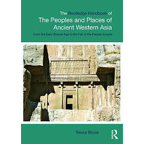 The Routledge Handbook of the Peoples and Places Ancient Western Asia Engelska P