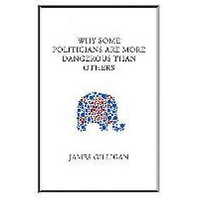Why Some Politicians are More Dangerous Than Others Engelska Hardback