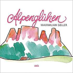 Geller Maximilian: Alpenglühen