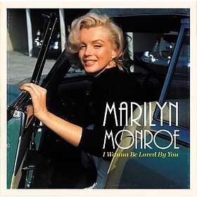 Monroe Marilyn: I wanna be loved by you