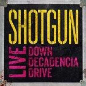 Shotgun: Live Down Decadencia Drive CD