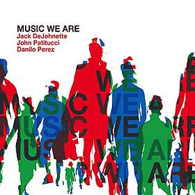 DeJohnette/Patitucci/Perez: Music We Are