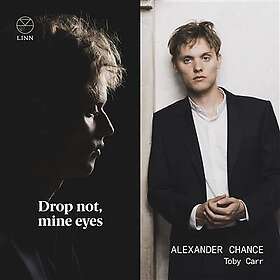Chance Alexander: Drop Not Mine Eyes