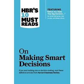 Daniel Kahneman, Ram Charan, Ram Charan: HBR's 10 Must Reads on Making Smart Decisions (with featured article 'Before You Make That Big Deci