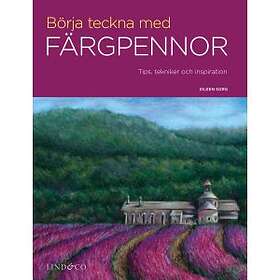 Eileen Sorg: Börja teckna med färgpennor Tips, tekniker och inspiration