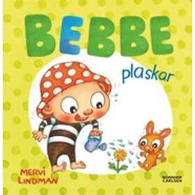 Mervi Lindman: Bebbe plaskar