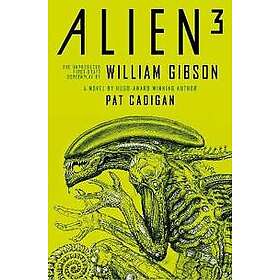 Pat Cadigan, William Gibson: Alien 3: The Unproduced Screenplay by William Gibso