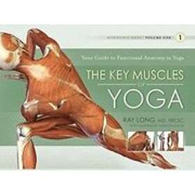 Ray Long: Key Muscles of Yoga: Your Guide to Functional Anatomy in Yoga