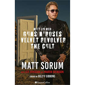 Leif Eriksson, Matt Sorum, Martin Svensson: Mitt liv med Guns N' Roses, Velvet Revolver och The Cult