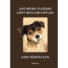 Vad mina hundar lärt mig om kärlek Svenska Kartonnage