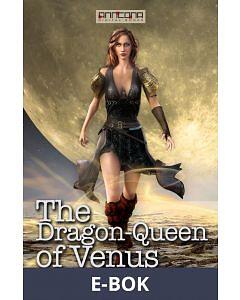 Anncona Media The Dragon-Queen of Venus , E-bok