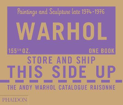 The Andy Warhol Catalogue Raisonne, Paintings and Sculpture late 1974-