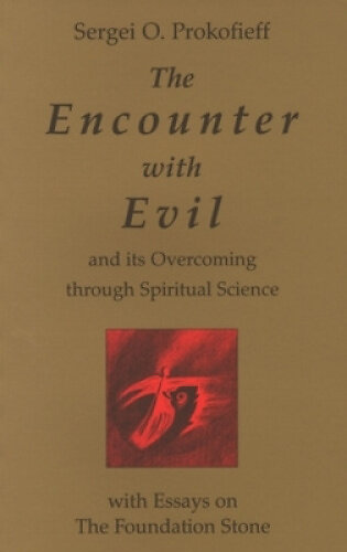 The Encounter with Evil and its Overcoming Through Spiritual Science
