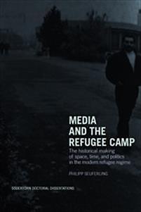 Media and the refugee camp : The historical making of space time and