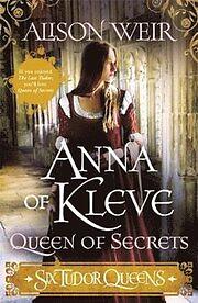 Six Tudor Queens: Anna Of Kleve, Queen Of Secrets